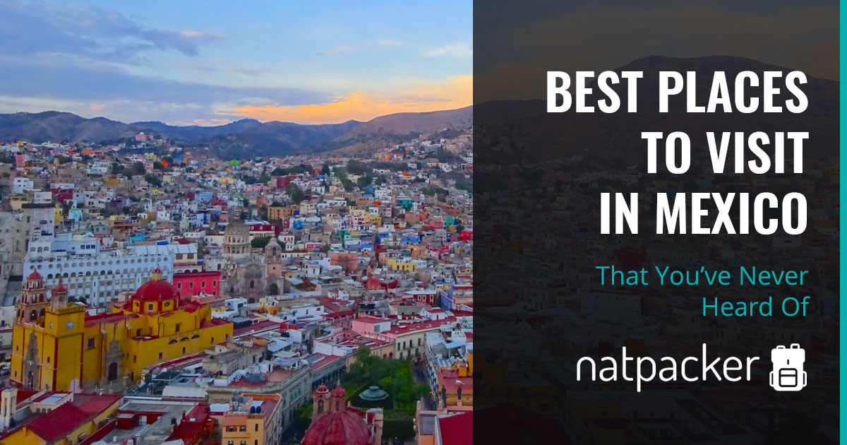 Best Places To Visit In Mexico That You've Never Heard Of
